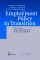 Employment Policy in Transition The Lessons of German Integration for the Labor Market 2001 - Dennis J. Snower Regina T. Riphahn, Klaus F. Zimmermann