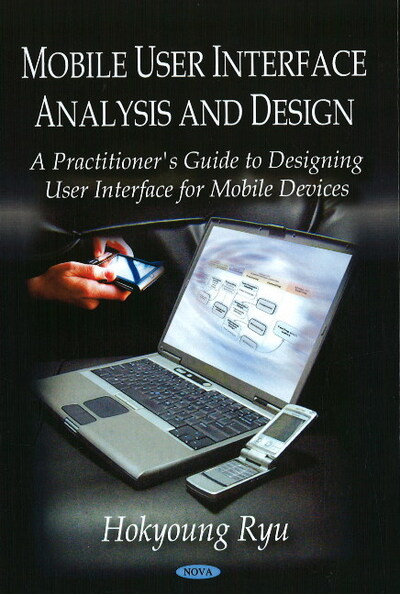 Mobile User Interface Analysis & Design: A Practitioner`s Guide to Designing User Interface for Mobile Devices - Ryu, Hokyoung