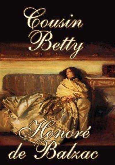 Cousin Betty by Honore de Balzac, Fiction, Classics - de Balzac, Honore