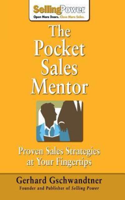 The Pocket Sales Mentor: Proven Sales Strategies at Your Fingertips - Gschwandtner, Gerhard