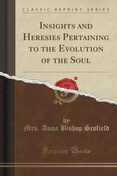 Scofield, M: Insights and Heresies Pertaining to the Evoluti - Scofield Mrs Anna, Bishop