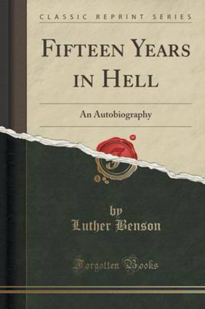 Benson, L: Fifteen Years in Hell - Benson, Luther