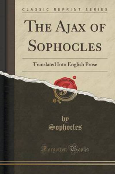 Sophocles, S: Ajax of Sophocles - Sophocles, Sophocles