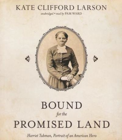 Bound for the Promised Land: Harriet Tubman, Portrait of an American Hero - Larson Kate, Clifford und Pam Ward