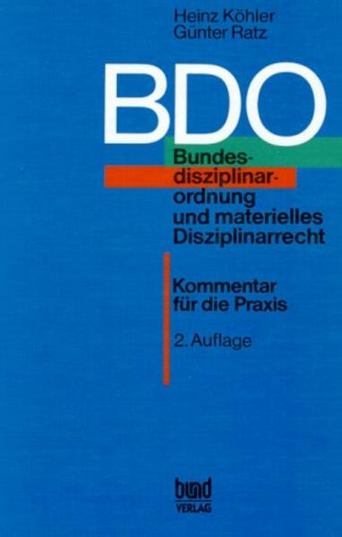 BDO Bundesdisziplinarordnung und materielles Dienstrecht Kommentar für die Praxis 2., neubearb. u. erg. Aufl. - Köhler, Heinz und Günter Ratz