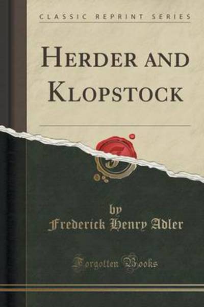 Herder and Klopstock (Classic Reprint) - Adler Frederick, Henry