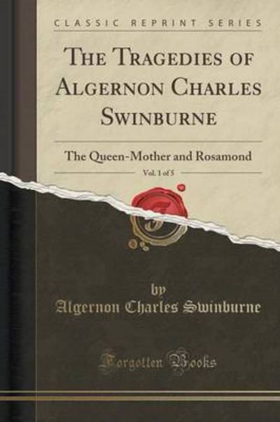 Swinburne, A: Tragedies of Algernon Charles Swinburne, Vol. - Swinburne Algernon, Charles