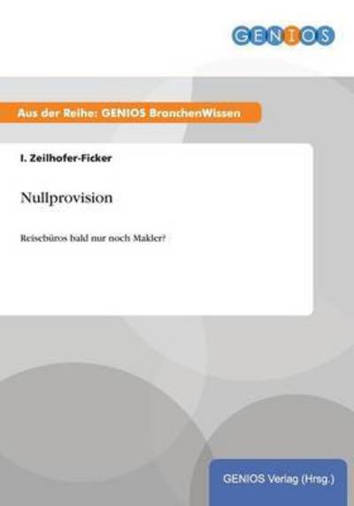 Nullprovision: Reisebüros bald nur noch Makler? - Zeilhofer-Ficker, I.