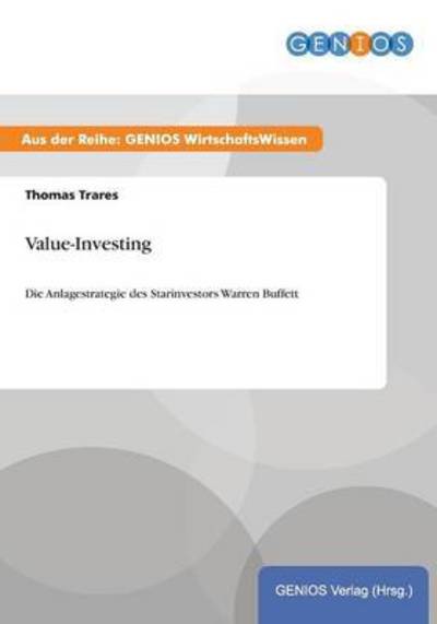 Value-Investing: Die Anlagestrategie des Starinvestors Warren Buffett - Trares, Thomas