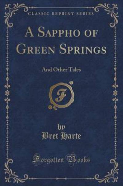 A Sappho of Green Springs: And Other Tales (Classic Reprint) - Harte, Bret