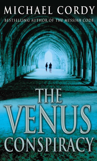 The Venus Conspiracy: a taut, tense and captivating thriller that will have you hooked - Cordy, Michael