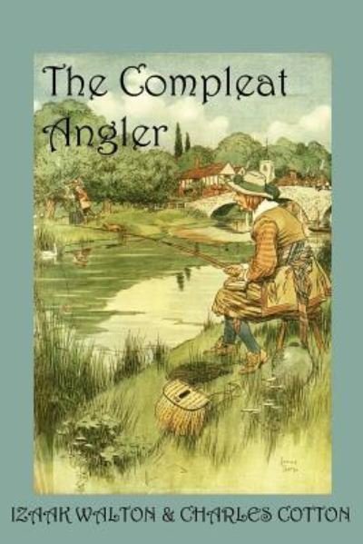 The Compleat Angler, or the Contemplative Man`s Recreation - Cotton,  Charles und  Izaak Walton