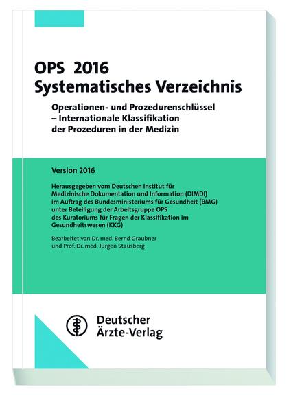 OPS 2016 Systematisches Verzeichnis Operationen und Prozedurenschlüssel - internationale Klassifikation der Prozeduren in der Medizin - Graubner, Bernd und Jürgen Stausberg