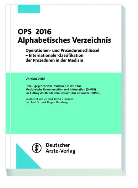 OPS 2016 Alphabetisches Verzeichnis Operationen und Prozedurenschlüssel - Internationale Klassifikation der Prozeduren in der Medizin - Graubner, Bernd und Jürgen Stausberg