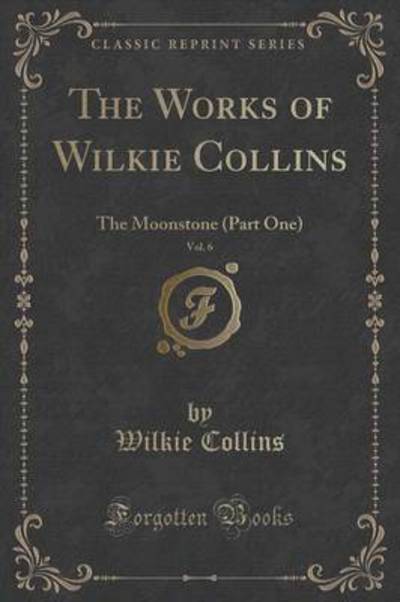 The Moonstone (Classic Reprint) - Collins, Wilkie