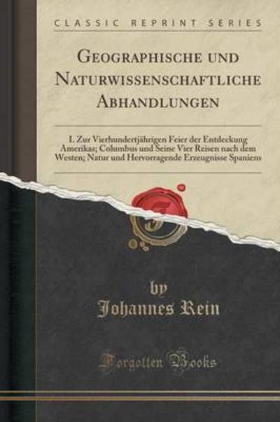 Geographische und Naturwissenschaftliche Abhandlungen (Classic Reprint) - Rein, Johannes
