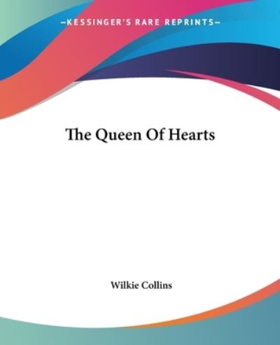 The Queen Of Hearts - Collins, Wilkie