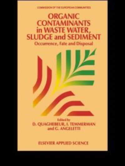 Organic Contaminants in Wastewater, Sludge and Sediment: Occurrence, Fate and Disposal (Eur, 11957) - Quaghebeur,  D.,  I. Temmerman  und  G. Angeletti