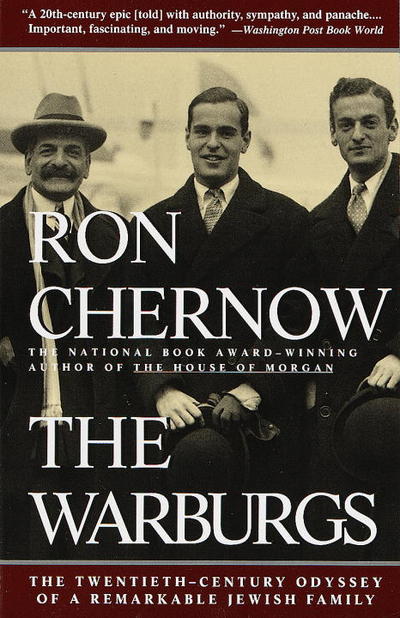 The Warburgs: The Twentieth-Century Odyssey of a Remarkable Jewish Family - Chernow, Ron