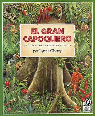 El gran capoquero: Un cuento de la selva amazónica - Cherry, Lynne und Flor Ada Alma