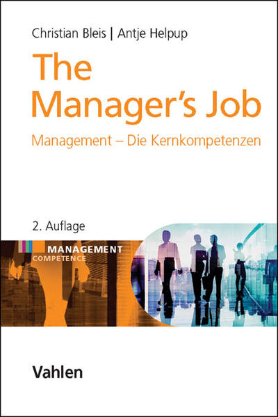 The Manager`s Job Management - Die Kernkompetenzen - Bleis, Christian und Antje Helpup
