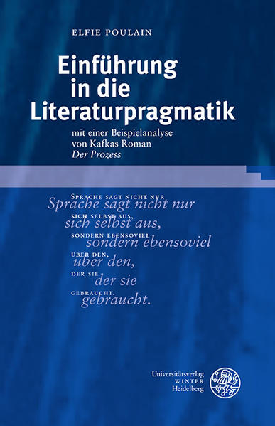 Einführung in die Literaturpragmatik mit einer Beispielanalyse von Kafkas Roman ‚Der Prozess - Poulain, Elfie