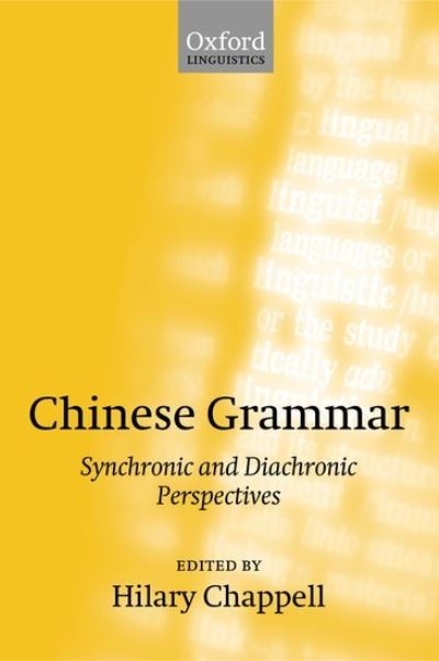 Chinese Grammar: Synchronic and Diachronic Perspectives (Oxford Linguistics) - Chappell, Hilary und H. Chappell