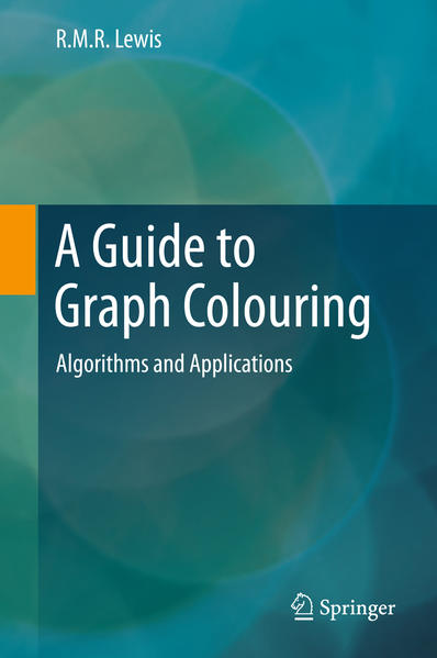 A Guide to Graph Colouring Algorithms and Applications - Lewis, R.M.R.