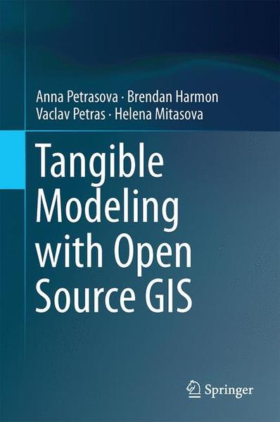 Tangible Modeling with Open Source GIS  1st ed. 2015 - Petrasova, Anna, Brendan Harmon  und Vaclav Petras