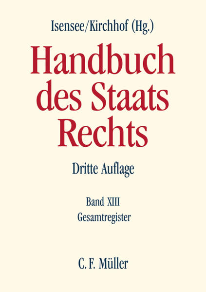 Handbuch des Staatsrechts Band XIII: Gesamtregister - Isensee, Josef und Paul Kirchhof