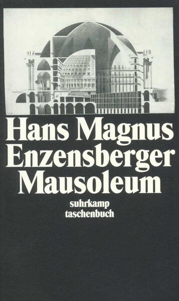 Mausoleum Siebenunddreißig Balladen aus der Geschichte des Fortschritts - Enzensberger, Hans Magnus