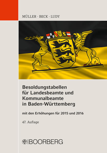Besoldungstabellen für Landesbeamte und Kommunalbeamte in Baden-Württemberg mit den Erhöhungen für 2015 und 2016 - Beck, Erwin, Gerald Ludy  und Gernard Müller