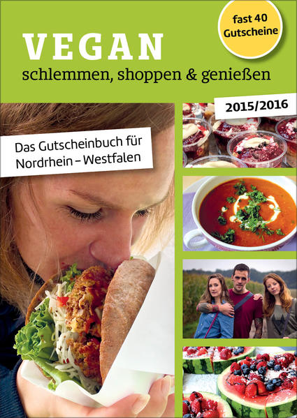 Vegan schlemmen, shoppen & genießen Das Gutscheinbuch für Nordrhein-Westfalen