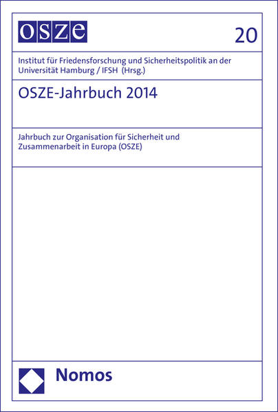 OSZE-Jahrbuch 2014 Jahrbuch zur Organisation für Sicherheit und Zusammenarbeit in Europa (OSZE) - Institut für Friedensforschung und Sicherheitspolitik an der Universität Hamburg / IFSH