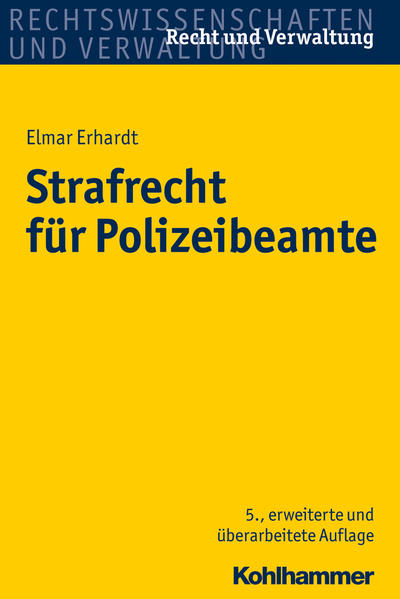 Strafrecht für Polizeibeamte (Recht und Verwaltung) - Erhardt,  Elmar