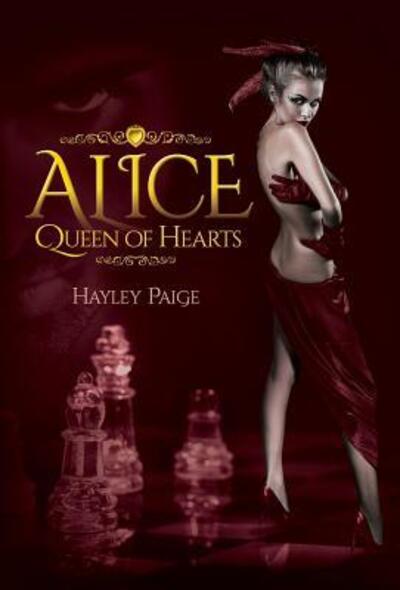 Alice: Queen of Hearts - An Alice in Wonderland Novel (Lost in Wonderland) - Paige, Hayley