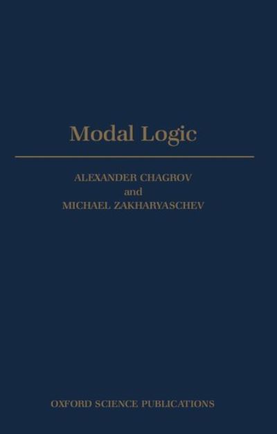 Modal Logic (Oxford Logic Guides, Band 35) - Chagrov,  Zakharyaschev,  Michael Zakharyaschev  und  Alexander Chagrov