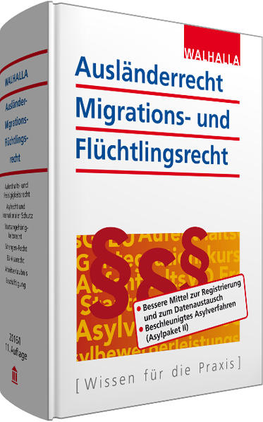 Ausländerrecht, Migrations- und Flüchtlingsrecht Ausgabe 2016/I - Walhalla Fachredaktion