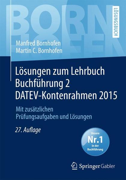 Lösungen zum Lehrbuch Buchführung 2 DATEV-Kontenrahmen 2015 Mit zusätzlichen Prüfungsaufgaben und Lösungen - Bornhofen, Manfred, Lothar Meyer  und Martin C. Bornhofen