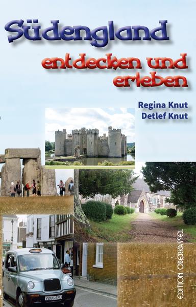 Südengland entdecken und erleben 1., Aufl. - Knut, Detlef und Regina Knut
