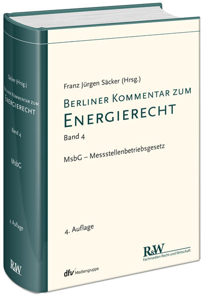 Berliner Kommentar zum Energierecht, Band 4 MsbG - Messstellenbetriebsgesetz - Säcker, Franz Jürgen und Franz Jürgen Säcker
