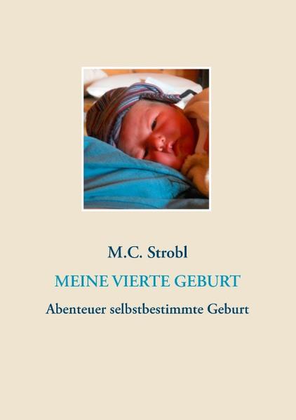 Meine vierte Geburt - Strobl, M.C.