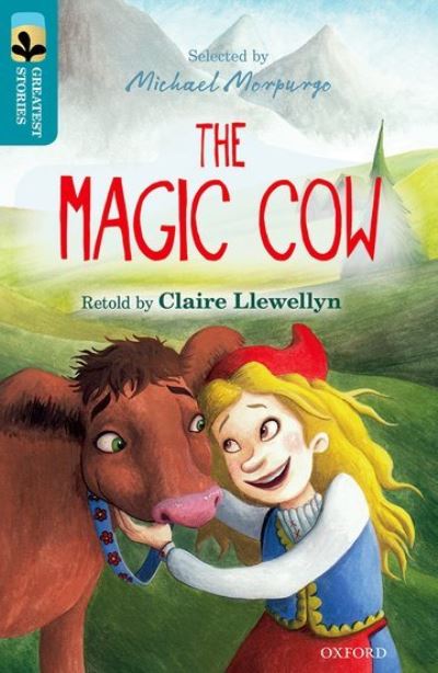 Oxford Reading Tree TreeTops Greatest Stories: Oxford Level 9: The Magic Cow - Llewellyn, Claire und Anais Goldemberg