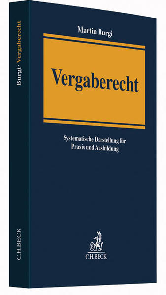 Vergaberecht Systematische Darstellung für Praxis und Ausbildung - Burgi, Martin