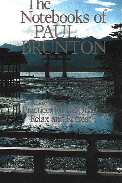 Practices for the Quest / Relax & Retreat: Notebooks (The Notebooks of Paul Brunton) - Brunton, Paul