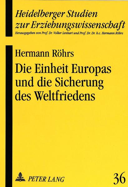 Die Einheit Europas und die Sicherung des Weltfriedens Grundlagen einer weltbürgerlichen Bildung - Röhrs, Hermann