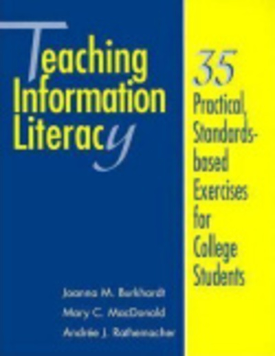 Teaching Info Literacy: 35 Practical, Standards-based Exercises for College Students - Burkhardt Joanna, M., C. MacDonald Mary  und J. Rathemacher Andree
