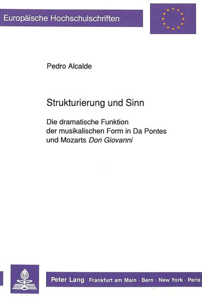 Strukturierung und Sinn Die dramatische Funktion der musikalischen Form in Da Pontes und Mozarts Don Giovanni - Alcalde, Pedro