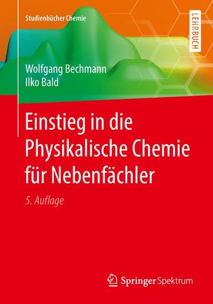 Einstieg in die Physikalische Chemie für Nebenfächler - Bechmann, Wolfgang und Ilko Bald