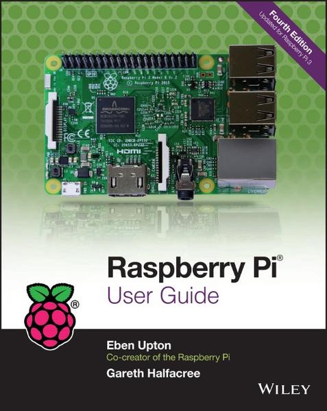 Raspberry Pi User Guide - Upton, Eben und Gareth Halfacree
